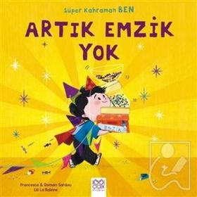 Süper Kahraman Ben - Artık Emzik Yok - Francesca Sardou Romain Sardou