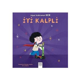 Süper Kahraman Ben - İyi Kalpli - Francesca Sardou Romain Sardou