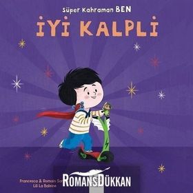 Süper Kahraman Ben - İyi Kalpli - Francesca Sardou Romain Sardou