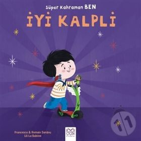 Süper Kahraman Ben - İyi Kalpli - Francesca Sardou Romain Sardou