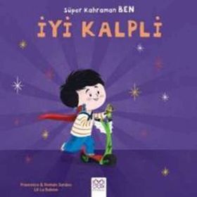 Süper Kahraman Ben - İyi Kalpli - Francesca Sardou Romain Sardou