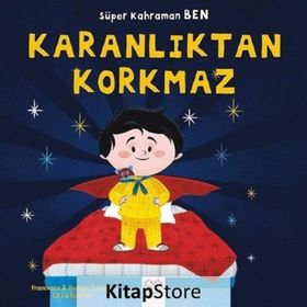 Süper Kahraman Ben - Karanlıktan Korkmaz - Francesca Sardou Romain Sardou