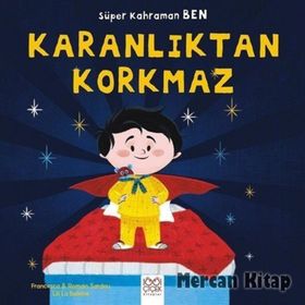 Süper Kahraman Ben - Karanlıktan Korkmaz - Francesca Sardou Romain Sardou
