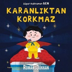 Süper Kahraman Ben - Karanlıktan Korkmaz - Francesca Sardou Romain Sardou