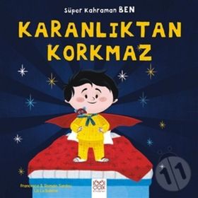 Süper Kahraman Ben - Karanlıktan Korkmaz - Francesca Sardou Romain Sardou