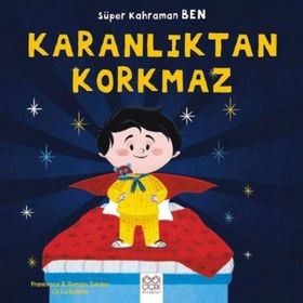 Süper Kahraman Ben - Karanlıktan Korkmaz - Francesca Sardou Romain Sardou