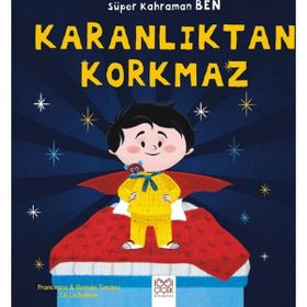 Süper Kahraman Ben - Karanlıktan Korkmaz - Francesca Sardou Romain Sardou