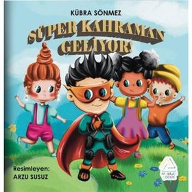 Süper Kahraman Geliyor - Kübra Sönmez