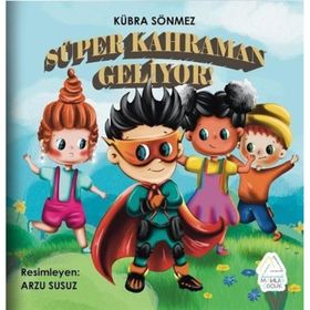 Süper Kahraman Geliyor - Kübra Sönmez