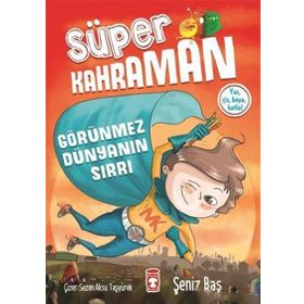 Süper Kahraman - Görünmez Dünyanın Sırrı - Şeniz Baş