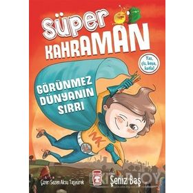 Süper Kahraman - Görünmez Dünyanın Sırrı - Şeniz Baş
