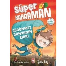Süper Kahraman - Görünmez Dünyanın Sırrı - Şeniz Baş