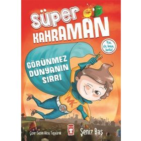 Süper Kahraman - Görünmez Dünyanın Sırrı - Şeniz Baş
