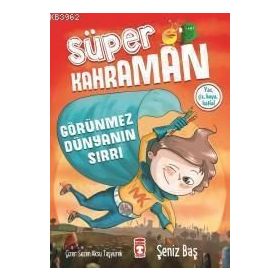 Süper Kahraman - Görünmez Dünyanın Sırrı - Şeniz Baş
