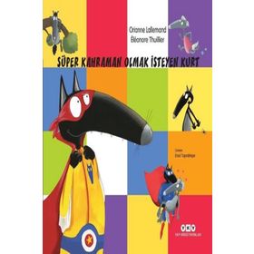 Süper Kahraman Olmak İsteyen Kurt - Orianne Lallemand