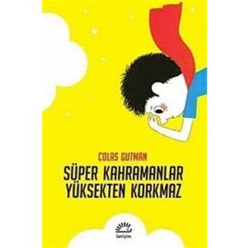 SÜPER KAHRAMANLAR YÜKSEKTEN KORKMAZ - COLAS GUTMAN