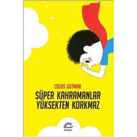SÜPER KAHRAMANLAR YÜKSEKTEN KORKMAZ - COLAS GUTMAN