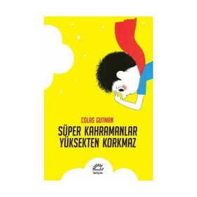 SÜPER KAHRAMANLAR YÜKSEKTEN KORKMAZ - COLAS GUTMAN