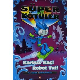 Süper Kötüler 2-Karbuz Kaç! Robot Tut! - Beyaz Balina Yayınları