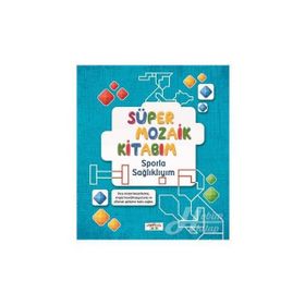 Süper Mozaik Kitabım - Sporla Sağlıklıyım - Kolektif