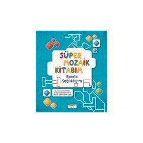 Süper Mozaik Kitabım - Sporla Sağlıklıyım - Kolektif