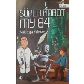 Süper Robot My 84 - Mustafa Yılmaz
