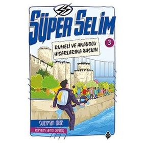 Süper Selim 3-Rumeli ve Anadolu Hisarlarına Baskın - Süleyman Ezber