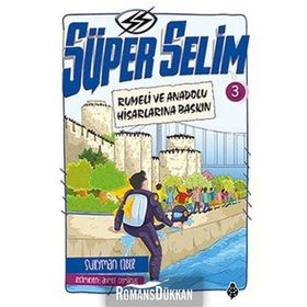 Süper Selim 3-Rumeli ve Anadolu Hisarlarına Baskın - Süleyman Ezber