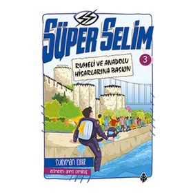 Süper Selim 3-Rumeli ve Anadolu Hisarlarına Baskın - Süleyman Ezber
