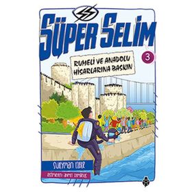 Süper Selim 3-Rumeli ve Anadolu Hisarlarına Baskın - Süleyman Ezber