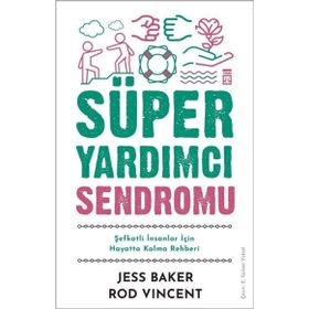 Süper Yardımcı Sendromu Şefkatli İnsanlar İçin Hayatta Kalma Rehberi Timaş Yayınları