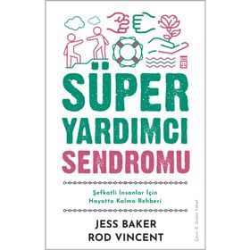 Süper Yardımcı Sendromu Şefkatli İnsanlar İçin Hayatta Kalma Rehberi Timaş Yayınları