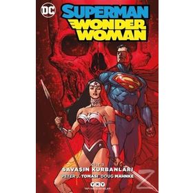 Superman - Wonder Woman Cilt 3 - Savaşın Kurbanları - Peter J. Tomasi