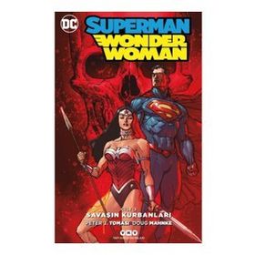 Superman - Wonder Woman Cilt 3 - Savaşın Kurbanları - Peter J. Tomasi