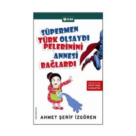 SÜPERMEN TÜRK OLSAYDI PELERININI ANNESI BAĞLARDI - AHMET ŞERİF İZGÖREN