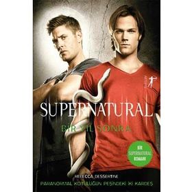 Supernatural Bir Yıl Sonra: Paranormal Kötülüğün Peşindeki İki Kardeş - Rebecca Dessertine