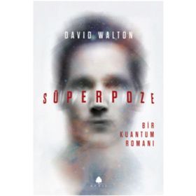 Süperpoze: Bir Kuantum Romanı - David Walton