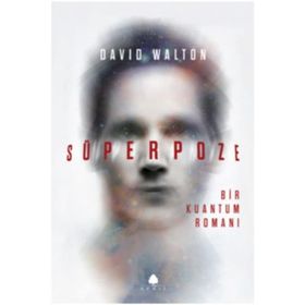 Süperpoze: Bir Kuantum Romanı - David Walton