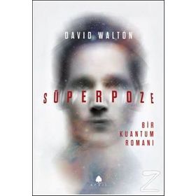 Süperpoze: Bir Kuantum Romanı - David Walton
