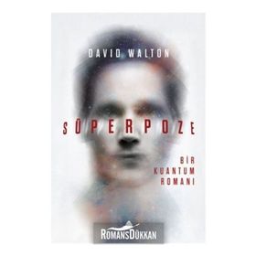 Süperpoze: Bir Kuantum Romanı - David Walton