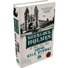 ŞÜPHE ASLA UYUMAZ SHERLOCK HOLMES - ARTHUR CONAN DOYLE