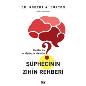 Şüphecinin Zihin Rehberi - Robert A. Burton