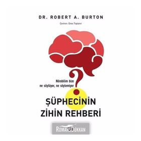 Şüphecinin Zihin Rehberi - Robert A. Burton