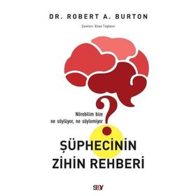 Şüphecinin Zihin Rehberi - Robert A. Burton