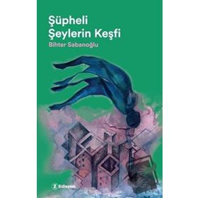 Şüpheli Şeylerin Keşfi - Bihter Sabanoğlu