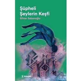 Şüpheli Şeylerin Keşfi - Bihter Sabanoğlu