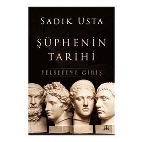 Şüphenin Tarihi Felsefeye Giriş - Sadık Usta