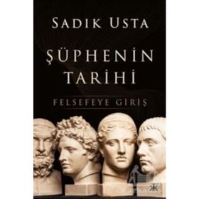 Şüphenin Tarihi Felsefeye Giriş - Sadık Usta