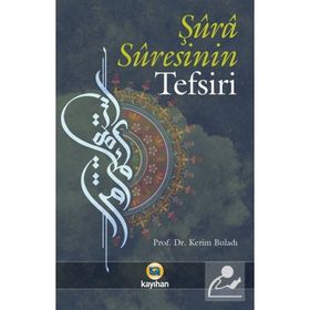 Şura Suresinin Tefsiri - Kerim Buladı