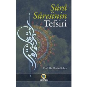 Şura Suresinin Tefsiri - Kerim Buladı